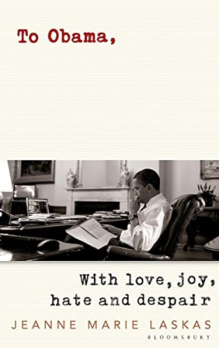 Stock image for To Obama: With Love, Joy, Hate and Despair for sale by WorldofBooks