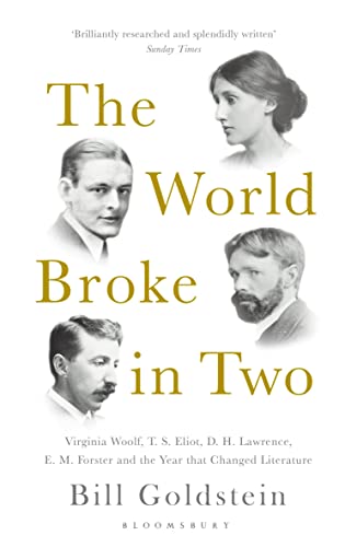 Beispielbild fr The World Broke in Two: Virginia Woolf, T. S. Eliot, D. H. Lawrence, E. M. Forster and the Year that Changed Literature zum Verkauf von WorldofBooks