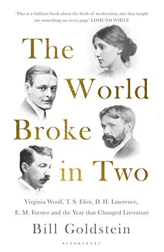 Stock image for The World Broke in Two: Virginia Woolf, T. S. Eliot, D. H. Lawrence, E. M. Forster and the Year that Changed Literature for sale by WorldofBooks