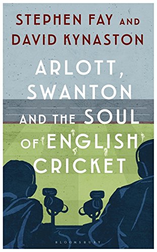 9781408895405: Arlott, Swanton and the Soul of English Cricket