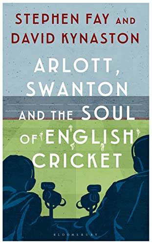 Stock image for Arlott, Swanton and the Soul of English Cricket for sale by AwesomeBooks