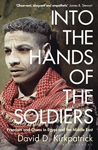 9781408898499: Into the Hands of the Soldiers: Freedom and Chaos in Egypt and the Middle East
