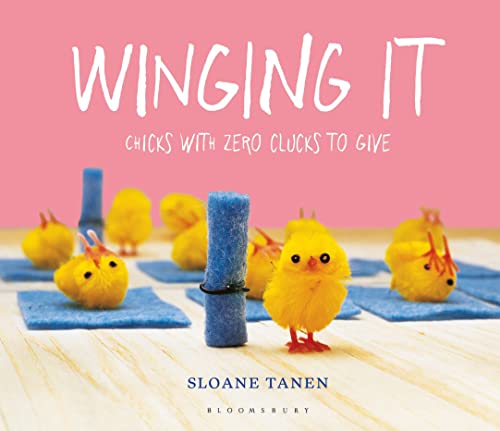 Imagen de archivo de Winging It: Chicks with Zero Clucks to Give a la venta por ThriftBooks-Dallas