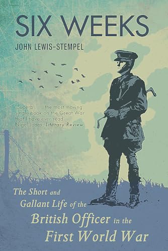 Beispielbild fr Six Weeks: The Short and Gallant Life of the British Officer in the First World War zum Verkauf von WorldofBooks