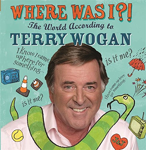Beispielbild fr Where Was I?!: The World According to Wogan zum Verkauf von WorldofBooks