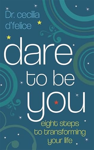 Stock image for Dare To Be You: Eight Steps To Transforming Your Life for sale by AwesomeBooks