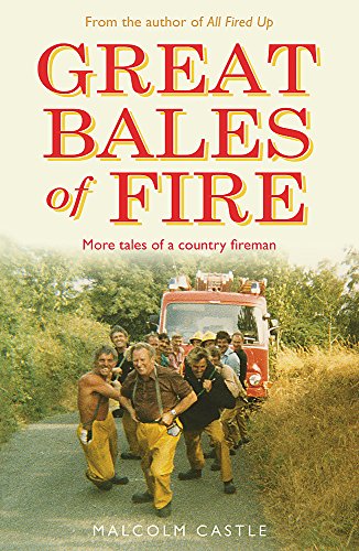 Beispielbild fr Great Bales of Fire: More Tales of a Country Fireman zum Verkauf von WorldofBooks