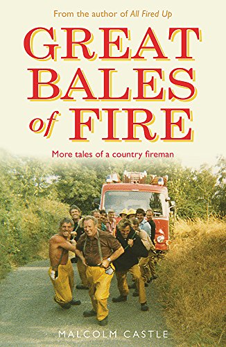 Stock image for Great Bales of Fire: More Tales of a Country Fireman for sale by WorldofBooks