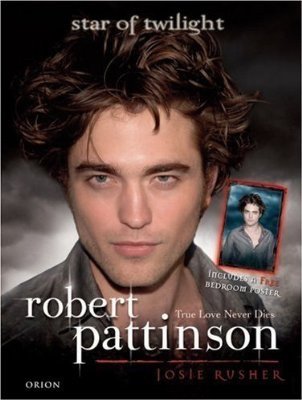 Stock image for Robert Pattinson: True Love Never Dies - Star of Twilight for sale by SecondSale