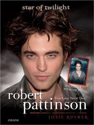 9781409112631: Robert Pattinson: True Love Never Dies - Star of Twilight