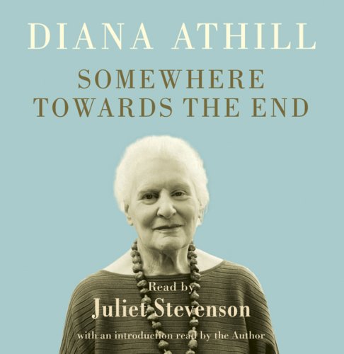 Stock image for Somewhere Towards the End Athill, Diana and Bloom, Claire for sale by Langdon eTraders