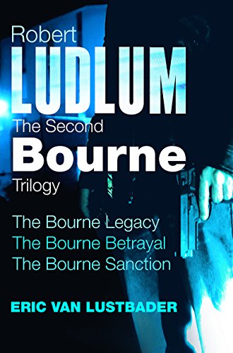 Stock image for Robert Ludlum: The Second Bourne Trilogy: The Bourne Legacy, the Bourne Betrayal, the Bourne Sanction for sale by Book Deals