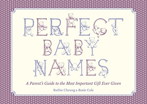 Beispielbild fr Perfect Baby Names: A Parent's Guide to the Most Important Gift Ever Given zum Verkauf von AwesomeBooks