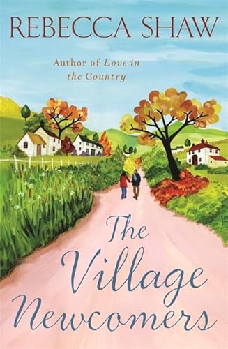 Beispielbild fr The Village Newcomers. Rebecca Shaw zum Verkauf von ThriftBooks-Reno