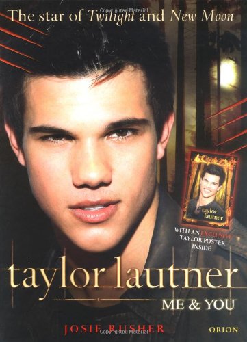 Beispielbild fr Taylor Lautner Me & You: The Star of Twilight & New Moon zum Verkauf von Granny's Attic