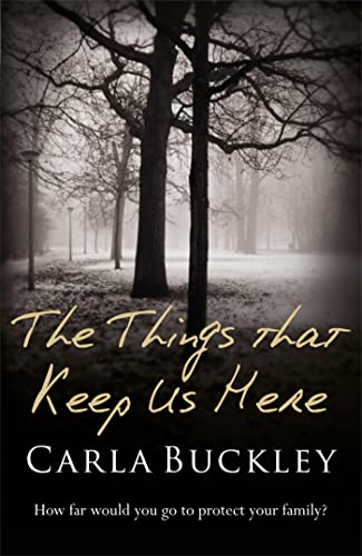 Things That Keep Us Here (9781409117339) by Carla Buckley