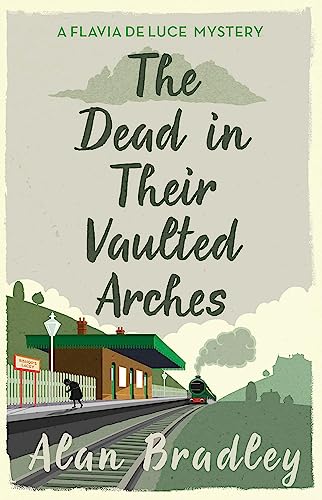 Imagen de archivo de The Dead in Their Vaulted Arches: A Flavia de Luce Mystery Book 6 a la venta por AwesomeBooks