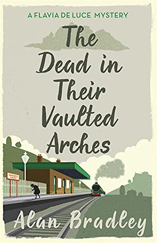 Stock image for The Dead in Their Vaulted Arches: The gripping sixth novel in the cosy Flavia De Luce series (Flavia de Luce Mystery) for sale by WorldofBooks