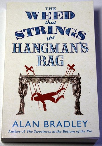 Stock image for The Weed That Strings the Hangman's Bag (FLAVIA DE LUCE MYSTERY) for sale by WorldofBooks