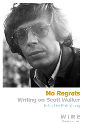 Beispielbild fr No Regrets: Writings on Scott Walker zum Verkauf von WorldofBooks