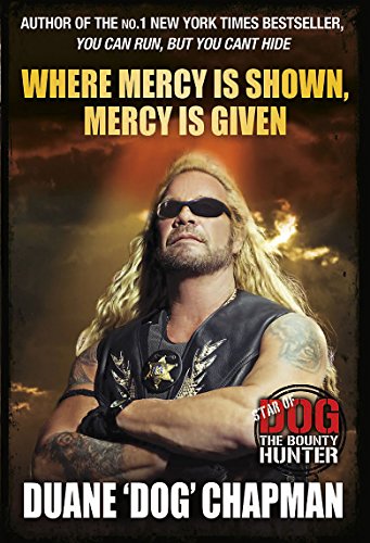 Beispielbild fr Where Mercy is Shown, Mercy is Given: Star of Dog the Bounty Hunter zum Verkauf von WorldofBooks