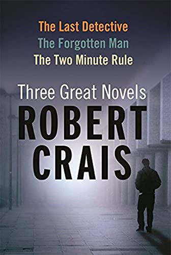 Stock image for Robert Crais: Three Great Novels: The Last Detective, The Forgotten Man, The Two Minute Rule for sale by WorldofBooks