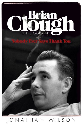 Stock image for Brian Clough: Nobody Ever Says Thank You for sale by Front Cover Books