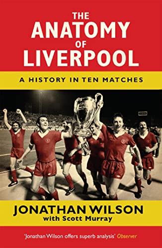 Beispielbild fr The Anatomy of Liverpool: A History in Ten Matches zum Verkauf von AwesomeBooks