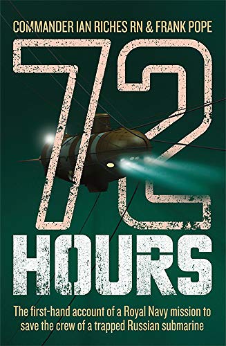 Stock image for 72 Hours: The First-hand Account of a Royal Navy Mission to Save the Crew of a Trapped Russian Submarine for sale by WorldofBooks