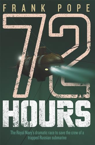 Stock image for 72 Hours: The First-hand Account of a Royal Navy Mission to Save the Crew of a Trapped Russian Submarine for sale by WorldofBooks