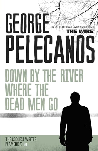 9781409127079: Down by the River Where the Dead Men Go (Nick Stefanos Trilogy 3)