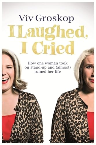 9781409127840: I Laughed, I Cried: How One Woman Took on Stand-Up and (Almost) Ruined Her Life
