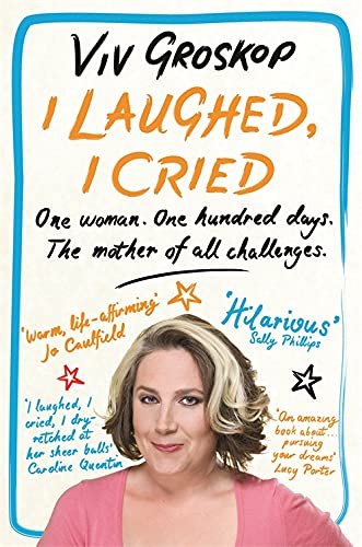 Stock image for I Laughed, I Cried: One Woman, One Hundred Days, The Mother of all Challenges for sale by WorldofBooks