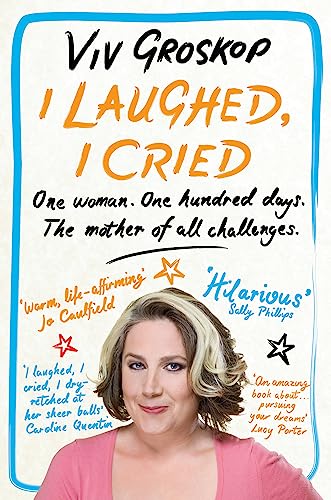 Stock image for I Laughed, I Cried: One Woman, One Hundred Days, The Mother of all Challenges for sale by WorldofBooks
