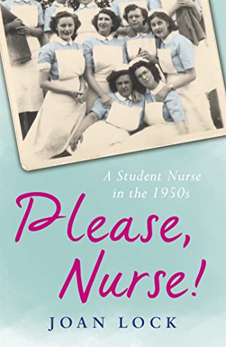 Stock image for Please, Nurse!: A Student Nurse in the 1950s for sale by AwesomeBooks
