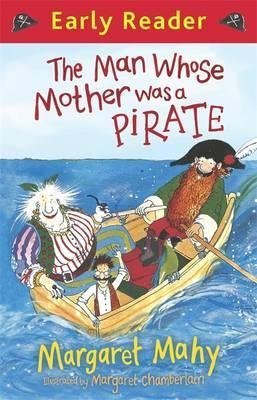 The Man Whose Mother Was a Pirate: 67 (Early Reader) (9781409128939) by Mahy, Margaret