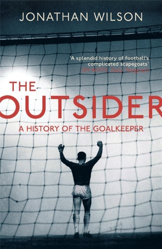 9781409129844: The Outsider: A History of the Goalkeeper