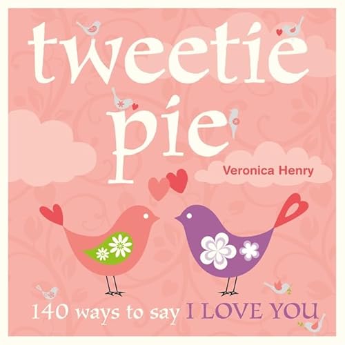Stock image for Tweetie Pie: 140 ways To Say I Love You for sale by WorldofBooks