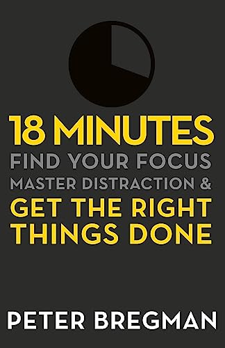 Imagen de archivo de 18 Minutes: Find Your Focus, Master Distraction and Get the Right Things Done a la venta por AwesomeBooks
