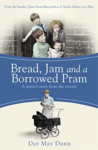 9781409136088: Bread, Jam and a Borrowed Pram: A Nurse's Story From the Streets