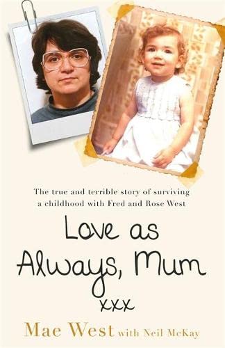 Stock image for Love as Always, Mum xxx: The true and terrible story of surviving a childhood with Fred and Rose West for sale by AwesomeBooks