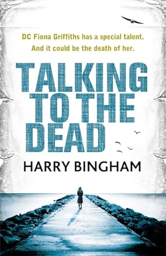 9781409140863: Talking to the Dead: Fiona Griffiths Crime Thriller Series Book 1