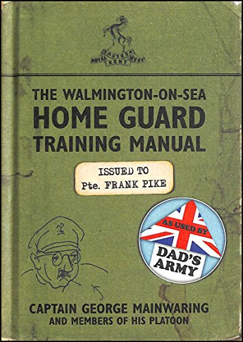 Imagen de archivo de The Walmington-on-Sea Home Guard Training Manual: As Used by Dad's Army a la venta por AwesomeBooks