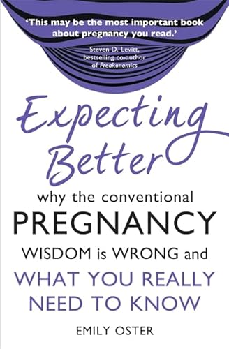 Beispielbild fr Expecting Better: Why the Conventional Pregnancy Wisdom is Wrong and What You Really Need to Know zum Verkauf von WorldofBooks