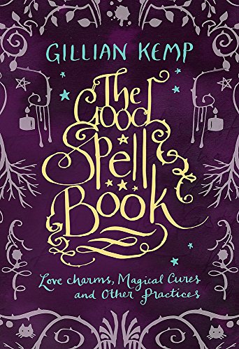 Imagen de archivo de The Good Spell Book: Love, Charms, Magical Cures & Other Practices a la venta por WorldofBooks