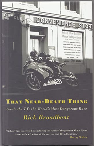 Stock image for That Near Death Thing: Inside the TT- The World's Most Dangerous Race: Inside the Most Dangerous Race in the World for sale by WorldofBooks