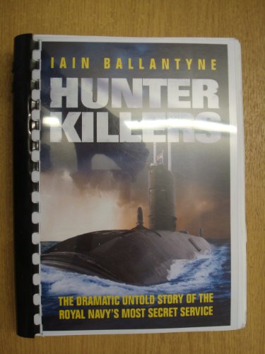 Stock image for Hunter Killers: The Dramatic Untold Story of the Royal Navy's Most Secret Service for sale by WorldofBooks
