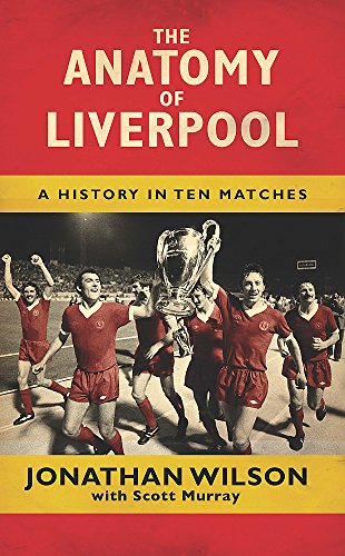 Imagen de archivo de The Anatomy of Liverpool: A History in Ten Matches a la venta por Goldstone Books