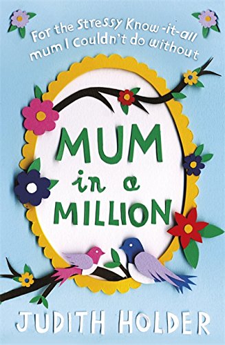 Stock image for Mum in a Million: For the Stressy, Know-it-All Mum I Couldn't Do Without for sale by WorldofBooks