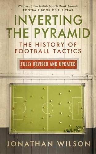 Stock image for Inverting the Pyramid: The History of Football Tactics for sale by WorldofBooks